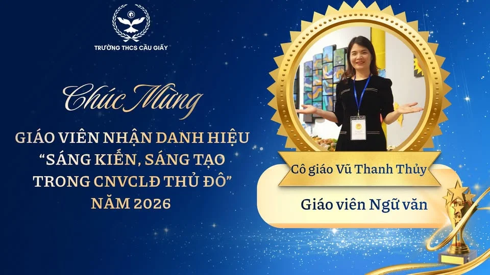 CHÚC MỪNG CÔ GIÁO VŨ THANH THỦY NHẬN DANH HIỆU "SÁNG KIẾN, SÁNG TẠO TRONG CNVCLĐ THỦ ĐÔ" NĂM 2026